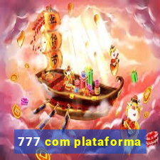 777 com plataforma